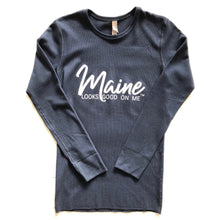 Load image into Gallery viewer, the front of a long sleeve navy blue Maine looks good on me thermal waffle shirt with white letters 
