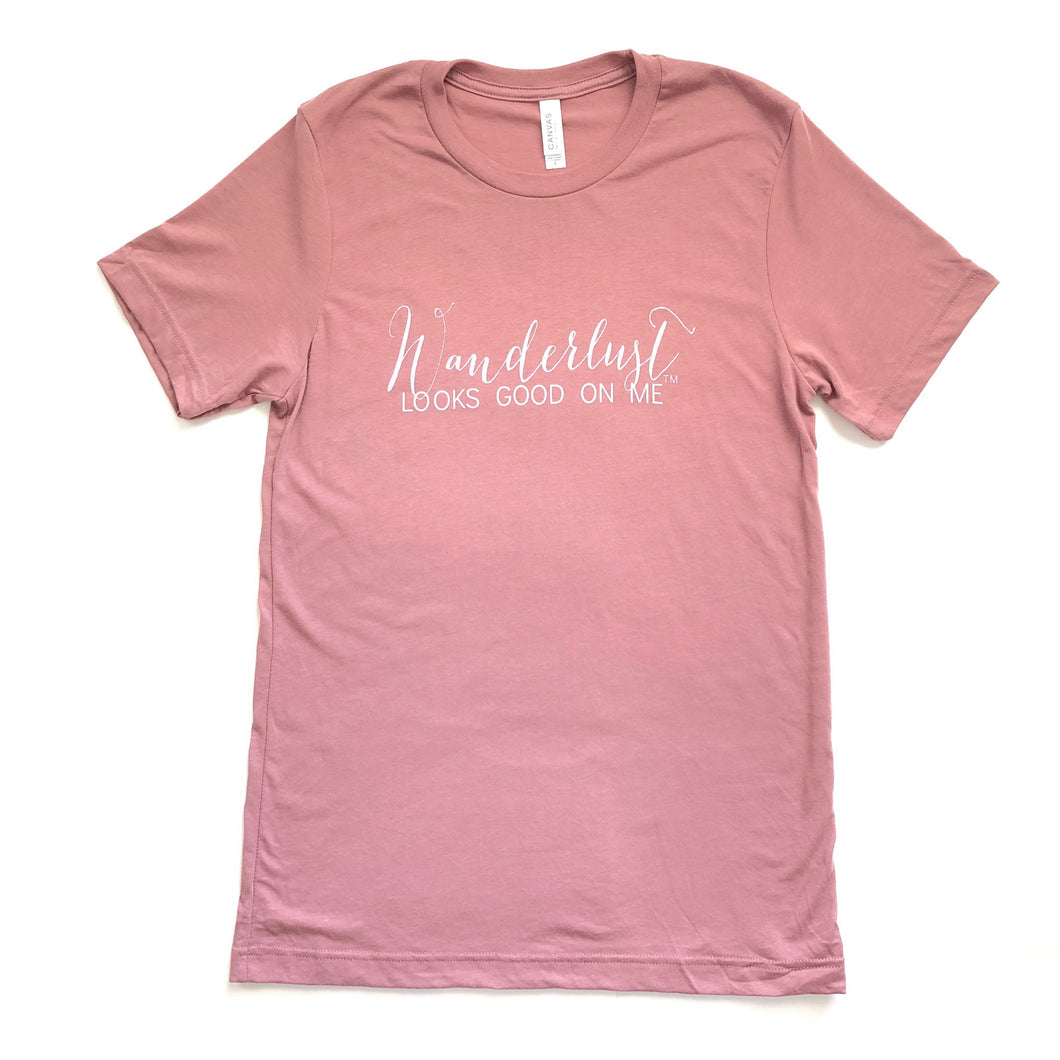 Mauve wanderlust looks good on me t shirt with pink lettering