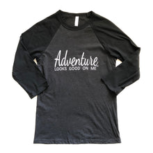 Load image into Gallery viewer, Adventure looks good on me black baseball shirt