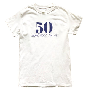 50 looks good on me T-shirt